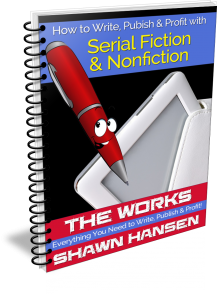 How to Write, Publish & Profit with Serial Fiction and Nonfiction