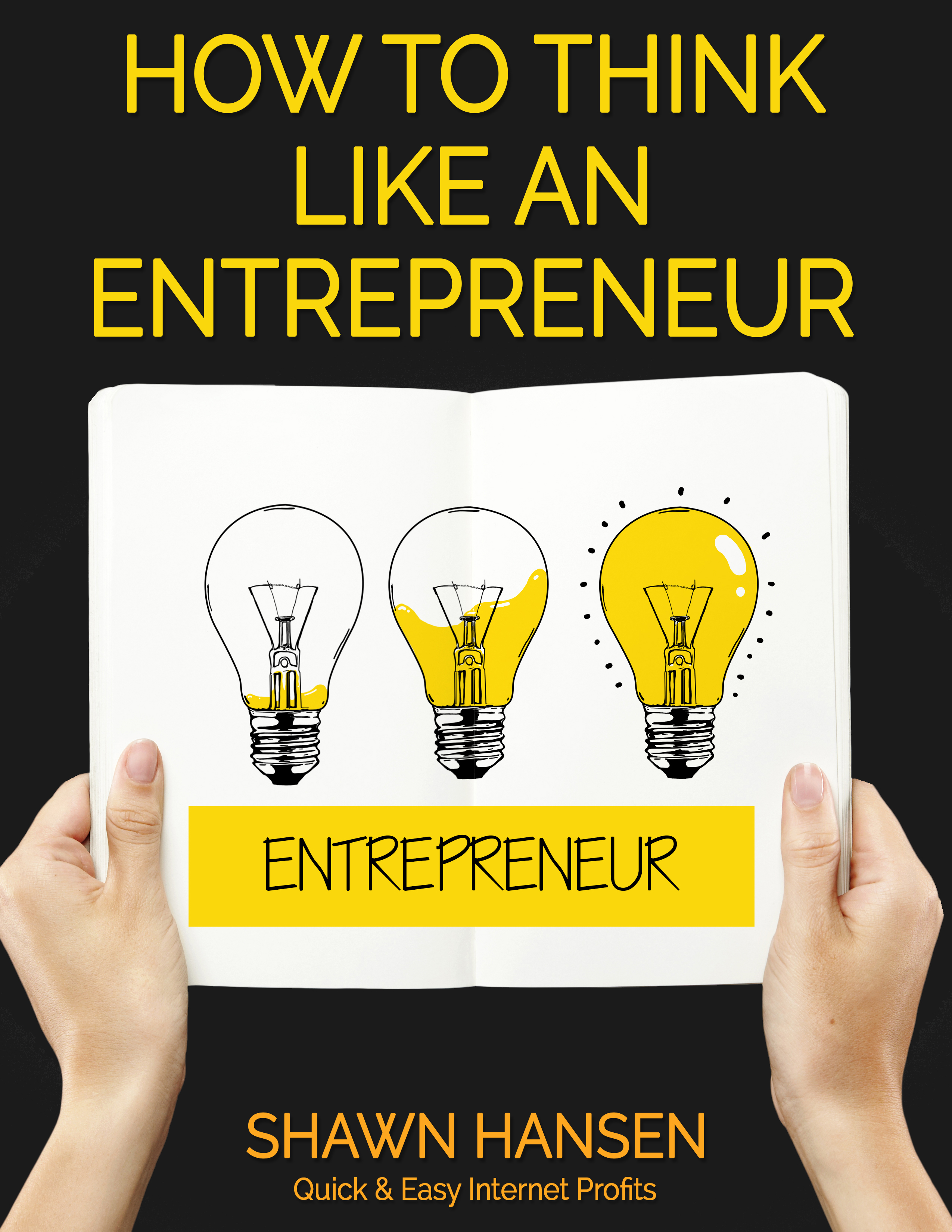 How to Think Like an Entrepreneur by Shawn Hansen